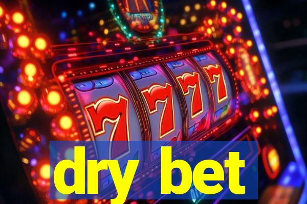 dry bet